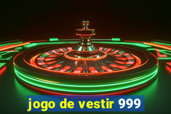 jogo de vestir 999